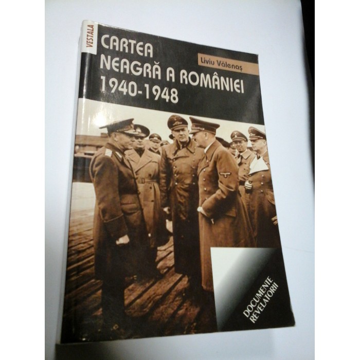 CARTEA NEAGRA A ROMANIEI 1940 - 1948 - LIVIU VALENAS
